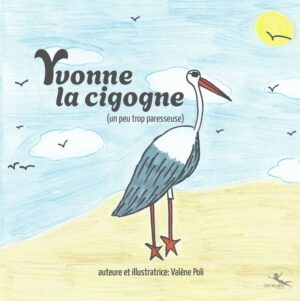 Yvonne la Cigogne (un peu trop paresseuse)